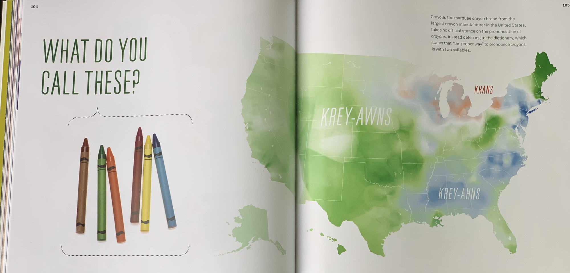 Map of the United States showing how American English speakers pronounce the word "crayons". Around the Great Lakes they say it with one syllable, in the South they say it "krey-ahns", and everywhere else they say "krey-awns".