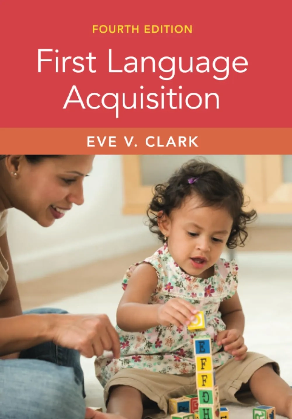 First Language Acquisition (4th edition) by Eve V. Clark book cover, with a red upper section and a photo below of an adult and a toddler playing with stacked letter blocks.